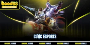 Cược Esports | Trải Nghiệm Thể Thao Điện Tử Thú Vị Good88