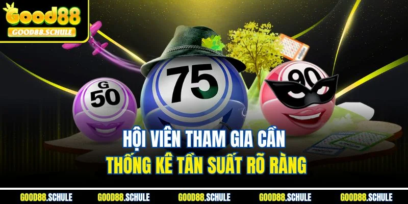 Hội viên tham gia cần thống kê tần suất rõ ràng