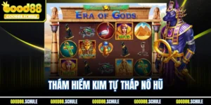 Thám Hiểm Kim Tự Tháp Nổ Hũ GOOD88 - Săn Kho Báu Vàng